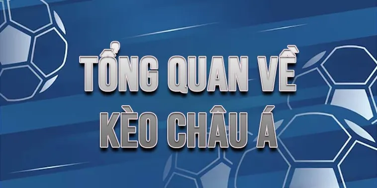 Cách Chơi Kèo Châu Á Hiệu Quả Và Hiểu Rõ Các Loại Tỷ Lệ Cược Phổ Biến Hiện Nay