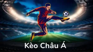 Cách Chơi Kèo Châu Á Hiểu Quả Và Chính Xác Cho Người Mới Bắt Đầu Cá Cược
