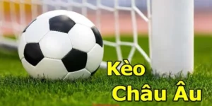 Cách Chơi Kèo Châu Âu Chuẩn Xác Cho Người Mới Và Dân Cá Cược Lâu Năm