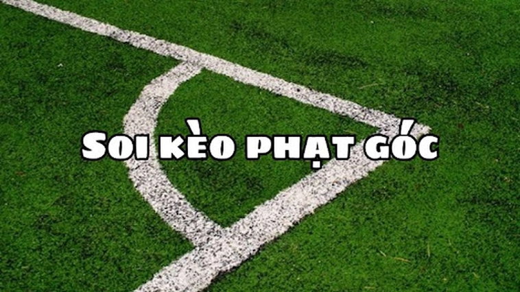 Cách Chơi Kèo Phạt Góc Bóng Đá Và Kinh Nghiệm Phân Tích Hiệu Quả Từ Chuyên Gia