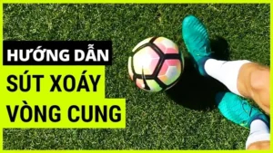 Kỹ Thuật Sút Bóng Xoáy Chuẩn Xác Và Hiệu Quả Giúp Tạo Đột Biến Trong Trận Đấu