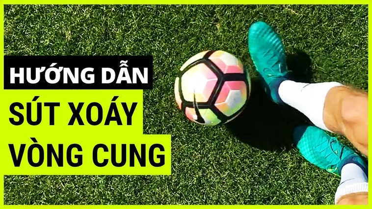 Kỹ Thuật Sút Bóng Xoáy Chuẩn Xác Và Hiệu Quả Giúp Tạo Đột Biến Trong Trận Đấu