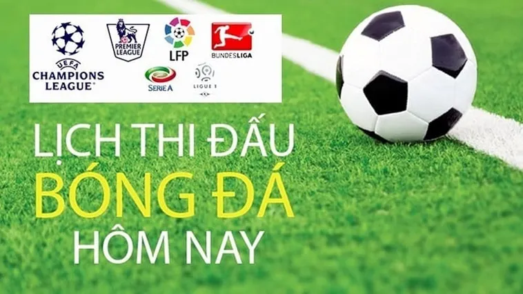 Lịch Thi Đấu Bóng Đá Hôm Nay Và Tuần Này Cập Nhật Mới Nhất Năm 2026