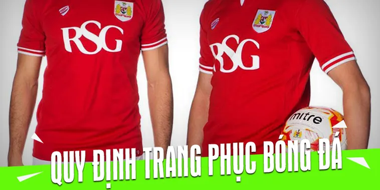 Quy Định Về Trang Phục Bóng Đá Và Tiêu Chuẩn Thi Đấu Chính Thức Theo Luật FIFA